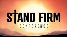 Register for Our Stand Firm Conference Today!
